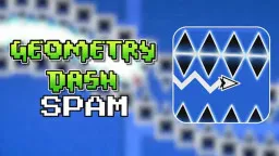 Spam Geometry Dash